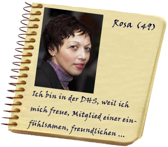 Bild zeigt Frauenporträt Rosa, Aussage: ich bin in der DHS, weil ich mich freue Teil einer einfühlsamen Gemeinschaft zu sein